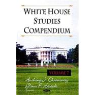 White House Studies Compendium. Volume 7