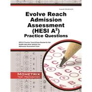 Evolve Reach Admission Assessment Hesi A2 Practice Questions: HESI A2 Practice Tests & Exam Review for the Health Education Systems, Inc. Admission Assessment Exam