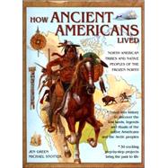 How Ancient Americans Lived : North American Tribes and Native Peoples of the Frozen North