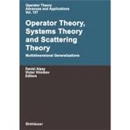 Operator Theory, Systems Theory And Scattering Theory
