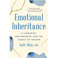 Emotional Inheritance A Therapist, Her Patients, and the Legacy of Trauma,9780316492126