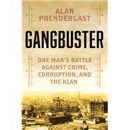 Gangbuster One Man's Battle Against Crime, Corruption, and the Klan,9780806542126