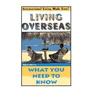 Living Overseas;  What You Need to Know