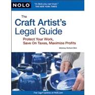 The Craft Artist's Legal Guide: Protect Your Work, Save on Taxes, Maximize Profits