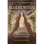 Pagan Portals - Blodeuwedd Welsh Goddess Of Seasonal Sovereignty