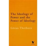 The Ideology of Power and the Power of Ideology