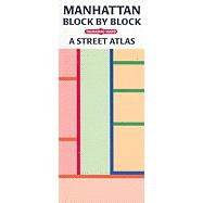 Manhattan Block by Block : A Street Atlas