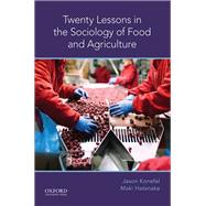 Twenty Lessons in the Sociology of Food and Agriculture