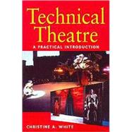 Technical Theatre : A Practical Introduction