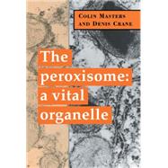 The Peroxisome: A Vital Organelle