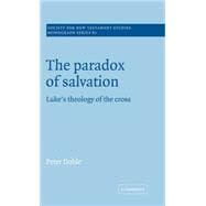 The Paradox of Salvation: Luke's Theology of the Cross