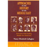 Approaches to the History of the Middle East Interviews with Leading Middle East Historians