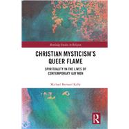 Christian MysticismÆs Queer Flame: Spirituality in the Lives of Contemporary Gay Men