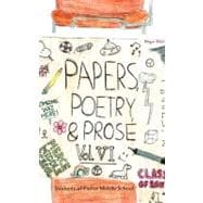 Paper, Poetry and Prose Volume Vi : An Anthology of Eighth Grade Writing