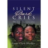 Silent Dark Cries: The Lost Generations