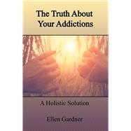 The Truth About Your Addictions