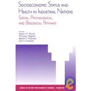 Socioeconomic Status and Health in Industrial Nations: Social, Psychological, and Biological Pathways