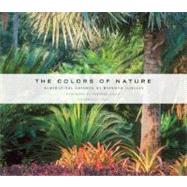 The Colors of Nature Subtropical Gardens by Raymond Jungles