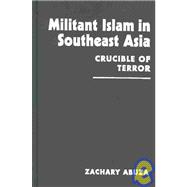 Militant Islam in Southeast Asia: Crucible of Terror