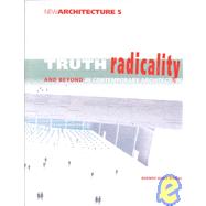 Truth, Radicality and Beyond in Contemporary Architecture