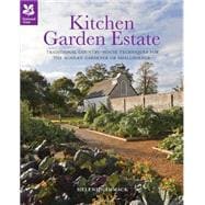Kitchen Garden Estate Traditional Country-House Techniques for The Modern Gardener or Smallholder