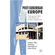 Post-Suburban Europe Planning and Politics at the Margins of Europe's Capital Cities