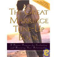 The Great Marriage Tune-Up Book A Proven Program for Evaluating and Renewing Your Relationship
