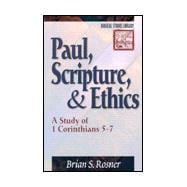 Paul, Scripture, and Ethics : A Study of 1 Corinthians 5-7
