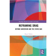 Reframing Drag: Beyond Subversion and the Status Quo