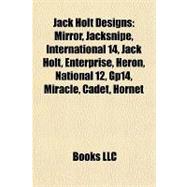 Jack Holt Designs : Mirror, Jacksnipe, International 14, Jack Holt, Enterprise, Heron, National 12, Gp14, Miracle, Cadet, Hornet