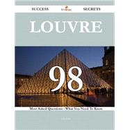 Louvre: 98 Most Asked Questions on Louvre - What You Need to Know