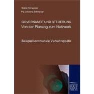 Governance Und Steuerung - Von Der Planung Zum Netzwerk: Beispiel Kommunale Verkehrspolitik