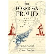 The Formosa Fraud The Story of George Psalmanazar, One of the Greatest Charlatans in Literary History
