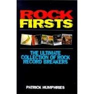 Rock Firsts : The Ultimate Collection of Rock Record Breakers