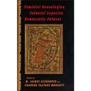 Feminist Genealogies, Colonial Legacies, Democratic Futures