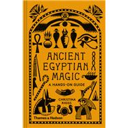Ancient Egyptian Magic A Hands-On Guide
