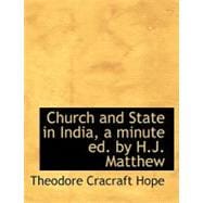 Church and State in India, a Minute Ed by H J Matthew