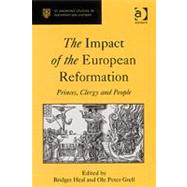 The Impact of the European Reformation: Princes, Clergy and People