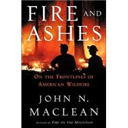 Fire and Ashes : On the Frontlines of American Wildfire