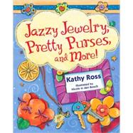 Jazzy Jewelry, Pretty Purses, and More!