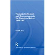 Townsite Settlement and Dispossession in the Cherokee Nation, 1866-1907