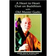 A Heart To Heart Chat On Buddhism With Old Master Gudo
