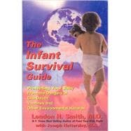 The Infant Survival Guide Protecting Your Baby From the Dangers of Crib Death, Vaccines and Other Environmental Hazards