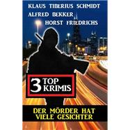 Der Mörder hat viele Gesichter: 3 Top Krimis