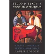 Second Texts and Second Opinions Essays Towards a Jewish Bioethics