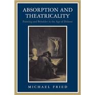 Absorption and Theatricality: Painting and Beholder in the Age of Diderot