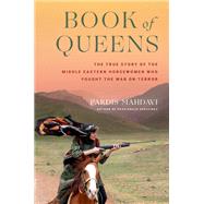 Book of Queens The True Story of the Middle Eastern Horsewomen Who Fought the War on Terror