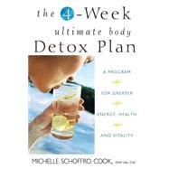 The 4-Week Ultimate Body Detox Plan A Program for Greater Energy, Health, and Vitality