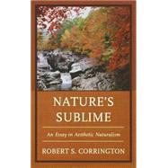 Nature's Sublime An Essay in Aesthetic Naturalism