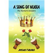 A Song of Nubia The Northern Invaders